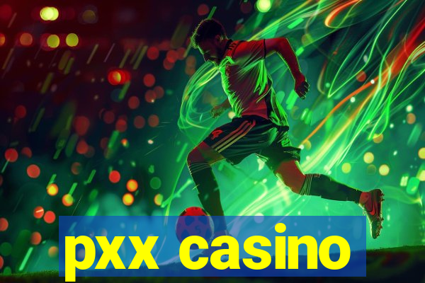 pxx casino